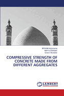 Compressive Strength of Concrete Made from Different Aggregates