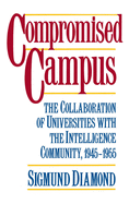 Compromised Campus: The Collaboration of Universities with the Intelligence Community, 1945-1955