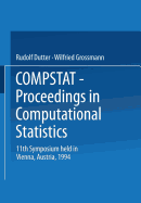 Compstat: Proceedings in Computational Statistics 11th Symposium Held in Vienna, Austria, 1994