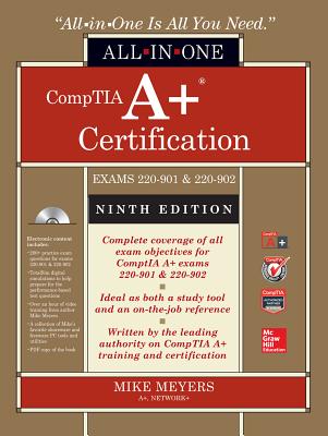 Comptia A+ Certification All-In-One Exam Guide (Exams 220-901 & 220-902) - Meyers, Mike