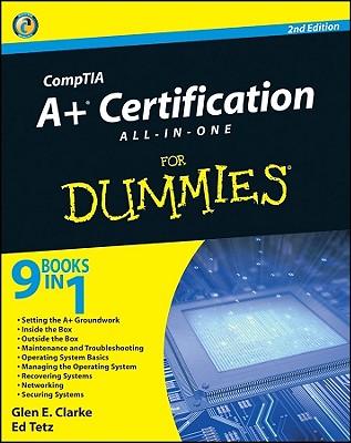 CompTIA A+ Certification All-In-One for Dummies - Clarke, Glen E, and Tetz, Edward