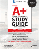 Comptia A+ Complete Deluxe Study Guide with Online Labs: Core 1 Exam 220-1101 and Core 2 Exam 220-1102