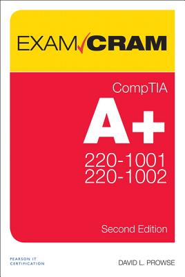 Comptia A+ Core 1 (220-1001) and Core 2 (220-1002) Exam Cram - Prowse, Dave