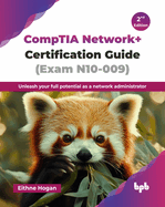 CompTIA Network+ Certification Guide (Exam N10-009): Unleash your full potential as a network administrator - 2nd Edition