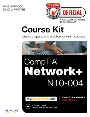 CompTIA Official Academic Course Kit: CompTIA Network+ N10-004, without Voucher - Harwood, Mike, and Prowse, David L.
