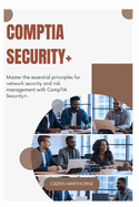 CompTIA Security+: Master the essential principles for network security and risk management with CompTIA Security+.