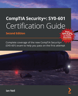 CompTIA Security+: SY0-601 Certification Guide: Complete coverage of the new CompTIA Security+ (SY0-601) exam to help you pass on the first attempt
