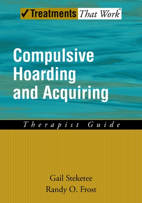 Compulsive Hoarding and Acquiring - Steketee, Gail, PhD, and Frost, Randy O