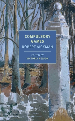 Compulsory Games - Aickman, Robert, and Nelson, Victoria (Introduction by)