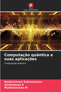 Computao quntica e suas aplicaes