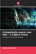 Computao suave com tipo - 2 Lgica Fuzzy