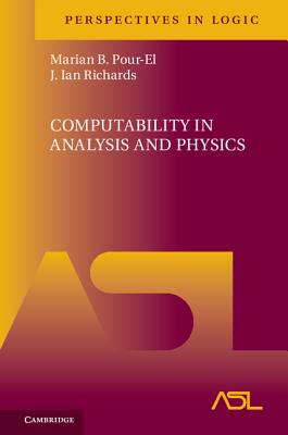 Computability in Analysis and Physics - Pour-El, Marian B., and Richards, J. Ian
