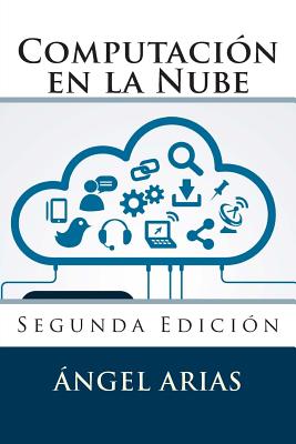 Computacin en la Nube: Segunda Edicin - Arias, Angel