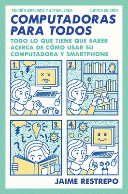 Computadoras Para Todos / Computers for Everyone: Quinta Edicion, Revisada Y Actualizada - Restrepo, Jaime