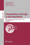 Computation and Logic in the Real World: Third Conference on Computability in Europe, CIE 2007 Siena, Italy, June 18-23, 2007 Proceedings