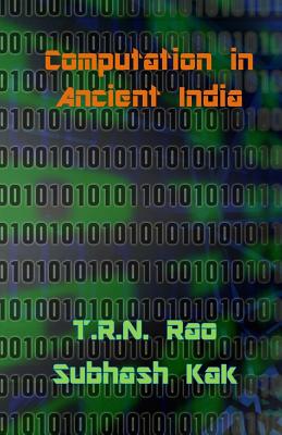 Computation in Ancient India - Rao, T R N, and Kak, Subhash (Editor)