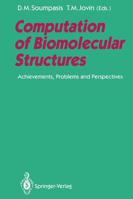 Computation of Biomolecular Structures: Achievements, Problems, and Perspectives - Soumpasis, Dikeos M (Editor), and Jovin, Thomas M (Editor)
