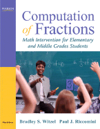 Computation of Fractions: Math Intervention for Elementary and Middle Grades Students - Witzel, Bradley S, PhD, and Riccomini, Paul J
