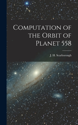 Computation of the Orbit of Planet 558 - J H (James Harrison), Scarborough