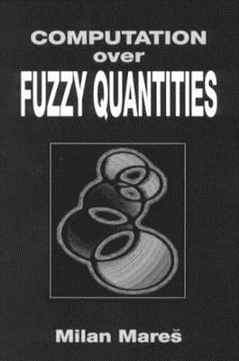 Computation Over Fuzzy Quantities - Mares, Milan