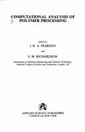 Computational Analysis of Polymer Processing - Pearson, J R (Editor), and Richardson, S M (Editor)