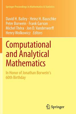 Computational and Analytical Mathematics: In Honor of Jonathan Borwein's 60th Birthday - Bailey, David H (Editor), and Bauschke, Heinz H (Editor), and Borwein, Peter (Editor)
