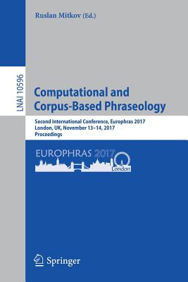 Computational and Corpus-Based Phraseology: Second International Conference, Europhras 2017, London, Uk, November 13-14, 2017, Proceedings - Mitkov, Ruslan (Editor)