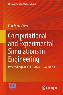 Computational and Experimental Simulations in Engineering: Proceedings of ICCES 2024-Volume 4 - Zhou, Kun (Editor)