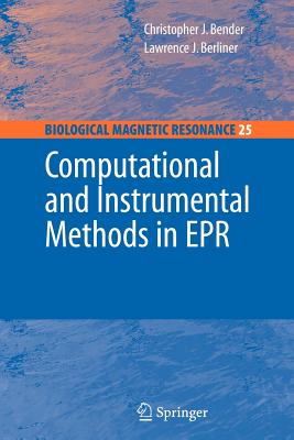 Computational and Instrumental Methods in EPR - Bender, Christopher J. (Editor), and Berliner, Lawrence (Editor)