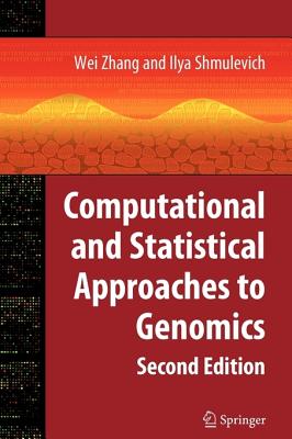 Computational and Statistical Approaches to Genomics - Zhang, Wei (Editor), and Shmulevich, Ilya (Editor)