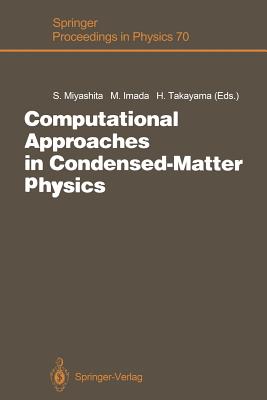 Computational Approaches in Condensed-Matter Physics: Proceedings of the 6th Nishinomiya-Yukawa Memorial Symposium, Nishinomiya, Japan, October 24 and 25, 1991 - Miyashita, Seiji (Editor), and Imada, Masatoshi (Editor), and Takayama, Hajime (Editor)