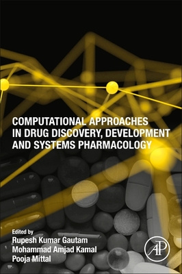 Computational Approaches in Drug Discovery, Development and Systems Pharmacology - Gautam, Rupesh Kumar (Editor), and Amjad Kamal, Mohammad (Editor), and Mittal, Pooja (Editor)