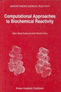 Computational Approaches to Biochemical Reactivity - Naray-Szabo, Gabor (Editor), and Warshel, Arieh (Editor)