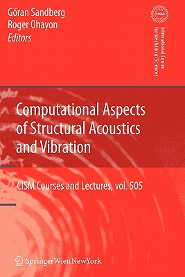 Computational Aspects of Structural Acoustics and Vibration - Sandberg, Gran (Editor), and Ohayon, Roger (Editor)