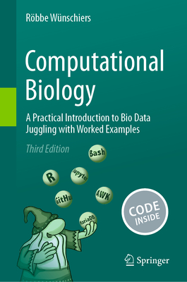 Computational Biology: A Practical Introduction to Bio Data Juggling with Worked Examples - Wnschiers, Rbbe