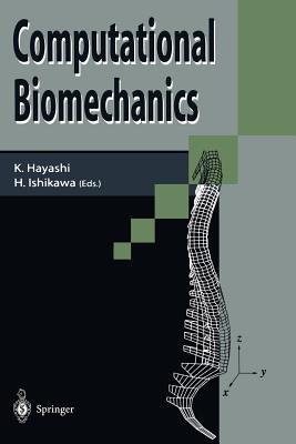 Computational Biomechanics - Hayashi, Kozaburo (Editor), and Ishikawa, Hiromasa (Editor)