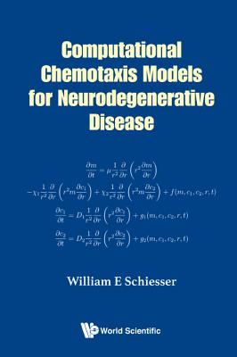 Computational Chemotaxis Models for Neurodegenerative Disease - Schiesser, William E
