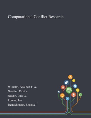 Computational Conflict Research - Wilhelm, Adalbert F X, and Natalini, Davide, and Nardin, Luis G