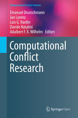 Computational Conflict Research - Deutschmann, Emanuel (Editor), and Lorenz, Jan (Editor), and Nardin, Luis G (Editor)