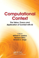 Computational Context: The Value, Theory and Application of Context with AI