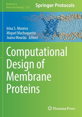 Computational Design of Membrane Proteins - Moreira, Irina S. (Editor), and Machuqueiro, Miguel (Editor), and Mouro, Joana (Editor)