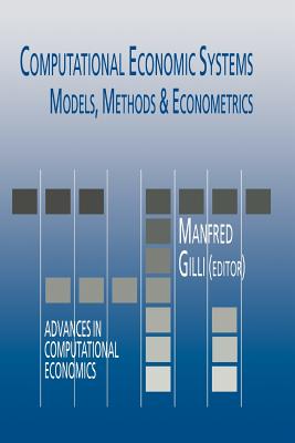 Computational Economic Systems: Models, Methods & Econometrics - Gilli, Manfred (Editor)