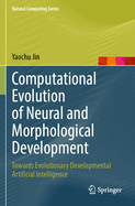 Computational Evolution of Neural and Morphological Development: Towards Evolutionary Developmental Artificial Intelligence