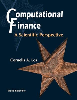 Computational Finance: A Scientific Perspective - Los, Cornelis A