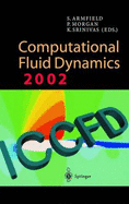 Computational Fluid Dynamics 2002: Proceedings of the Second International Conference on Computational Fluid Dynamics, Iccfd, Sydney, Australia, 15-19 July 2002