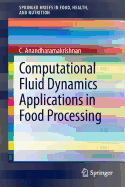 Computational Fluid Dynamics Applications in Food Processing