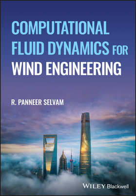 Computational Fluid Dynamics for Wind Engineering - Selvam, R. Panneer
