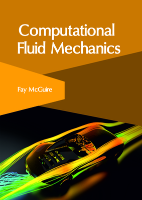 Computational Fluid Mechanics - McGuire, Fay (Editor)