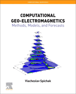 Computational Geo-Electromagnetics: Methods, Models, and Forecasts