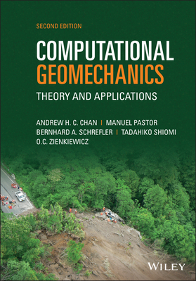 Computational Geomechanics: Theory and Applications - Chan, Andrew H C, and Pastor, Manuel, and Schrefler, Bernhard A